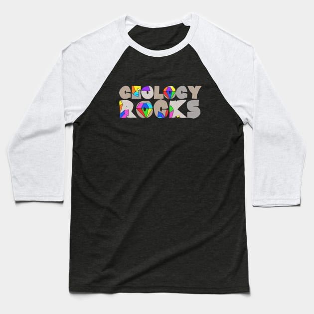 Geology ROCKS Baseball T-Shirt by bubbsnugg